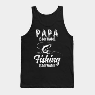 'PAPA Is My Name FISHING Is My Game' Tank Top